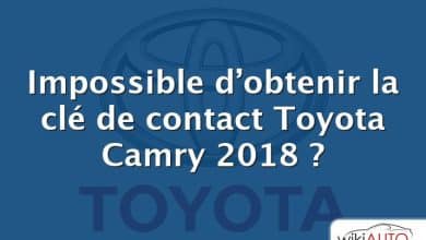 Impossible d’obtenir la clé de contact Toyota Camry 2018 ?